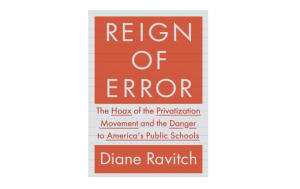 Reign of Error (2013) by Diane Ravitch, front cover. (http://bn.com).